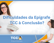 Dificuldades da Epígrafe TCC à Conclusão?